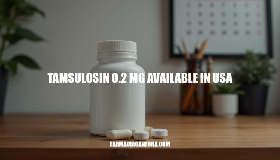 Tamsulosin 0.2mg Availability in USA - Where to Buy