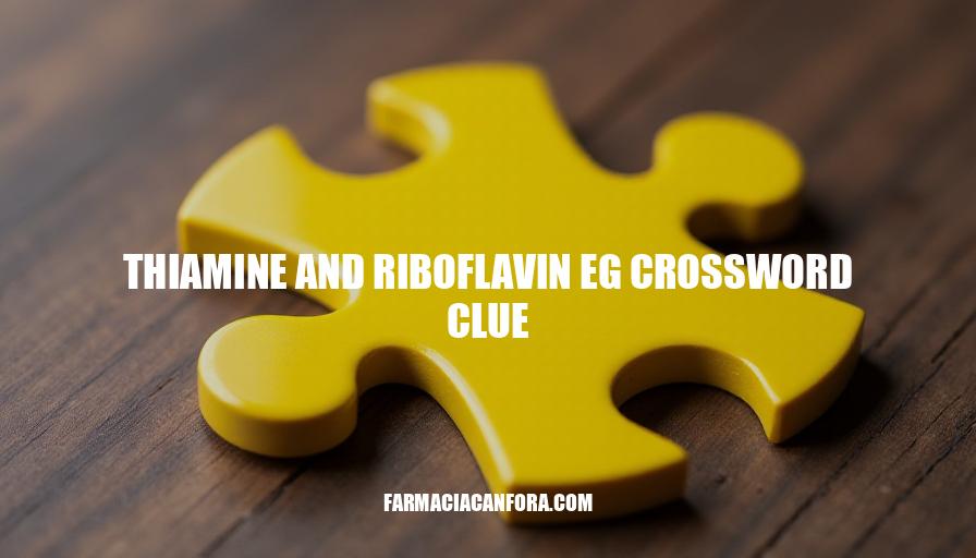 Thiamine and Riboflavin EG Crossword Clue Answer