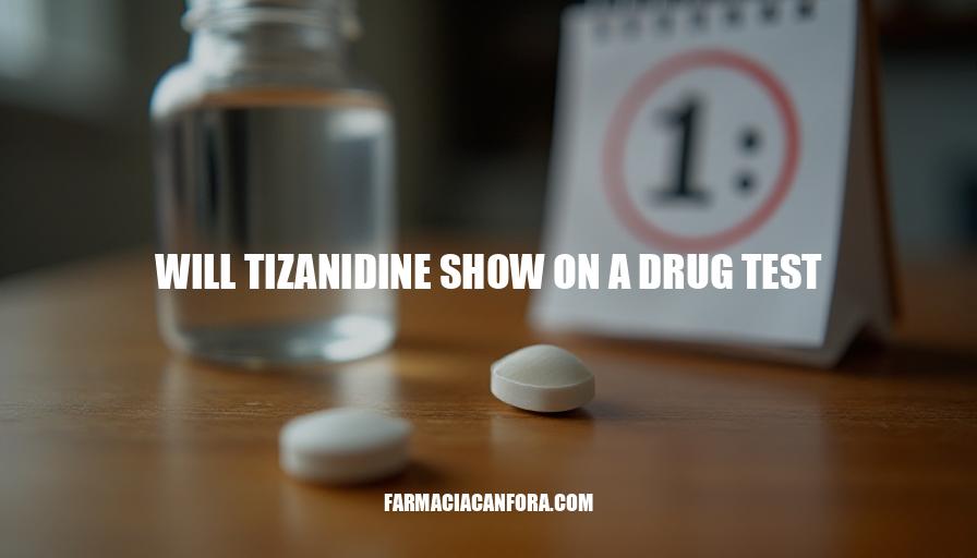 Will Tizanidine Show Up on a Drug Test?