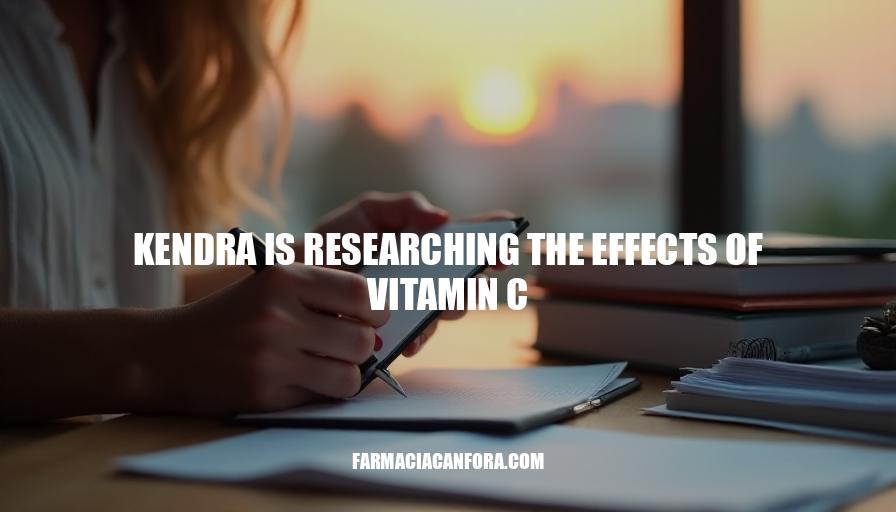 Kendra's Vitamin C Research: Unlocking Immunity and Skin Health Benefits
