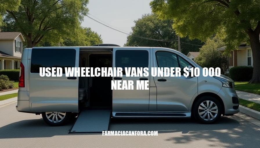 Used Wheelchair Vans Under 10 000 Near Me Affordable Mobility Solutions used-wheelchair-vans-under-10-000-near-me-affordable-mobility-solutions